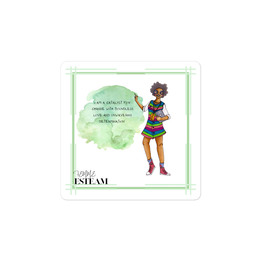 " I AM A CATALYST FOR CHANGE WITH BOUNDLESS LOVE AND UNWAVERING DETERMINATION"