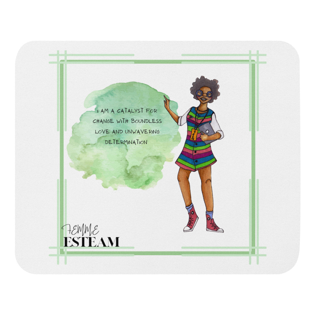 " I AM A CATALYST FOR CHANGE WITH BOUNDLESS LOVE AND UNWAVERING DETERMINATION"